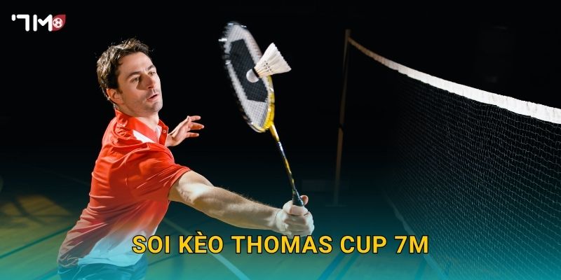 Soi kèo Thomas Cup 7M