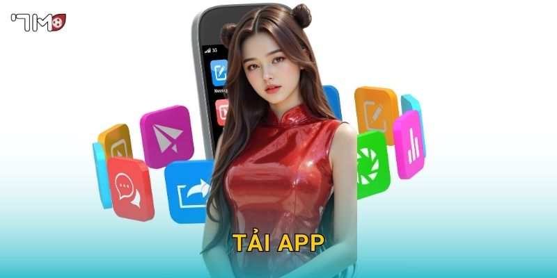 Tải app 7M – Trải nghiệm cược nhanh, mượt và bảo mật tối đa