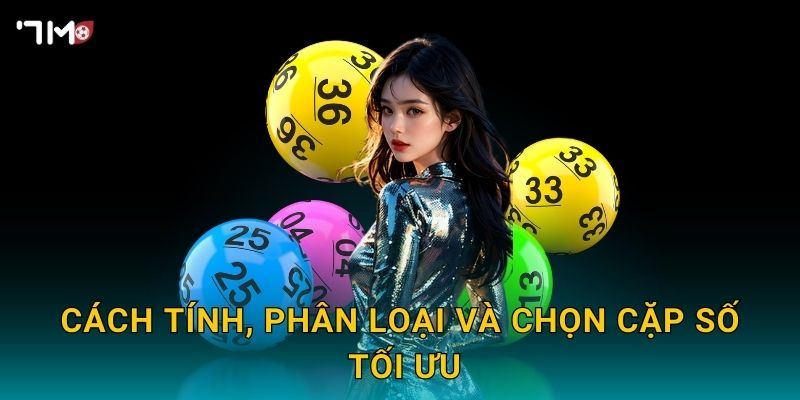 Cách tính, phân loại và chọn cặp số tối ưu