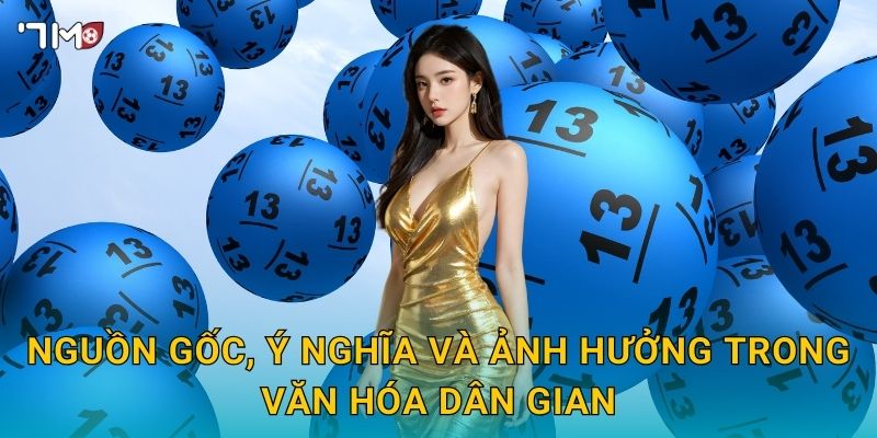 Nguồn gốc, ý nghĩa và ảnh hưởng trong văn hóa dân gian