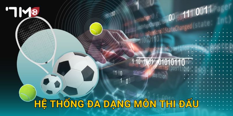 Hệ thống đa dạng môn thi đấu